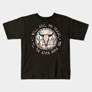 I Will Sail My Vessel 'til The River Runs Dry Leopard Desert Western Kids T-Shirt